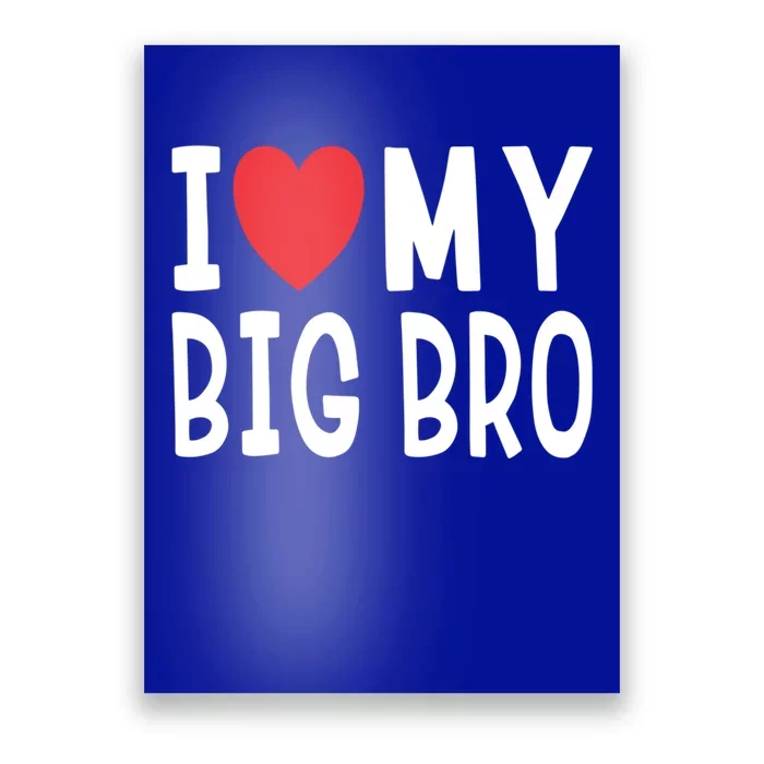 Sibling Quote I Love My Big Bro Heart Brother Gift Poster