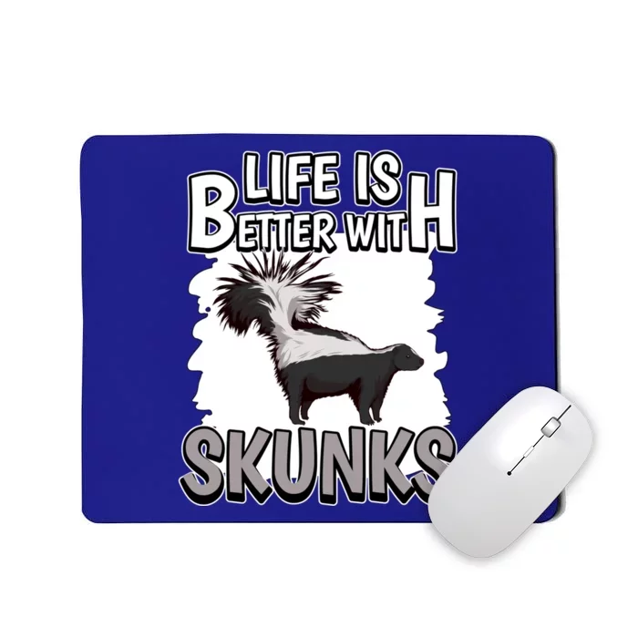 Skunk Quote Life Is Better With Skunks Gift Mousepad