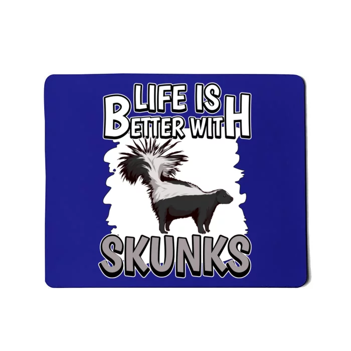 Skunk Quote Life Is Better With Skunks Gift Mousepad