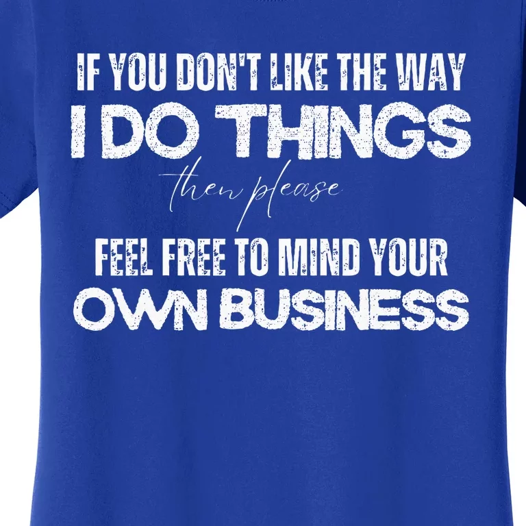 Sarcastic Quotes Minding Your Own Business Women's T-Shirt