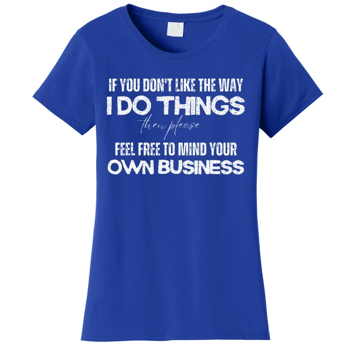 Sarcastic Quotes Minding Your Own Business Women's T-Shirt