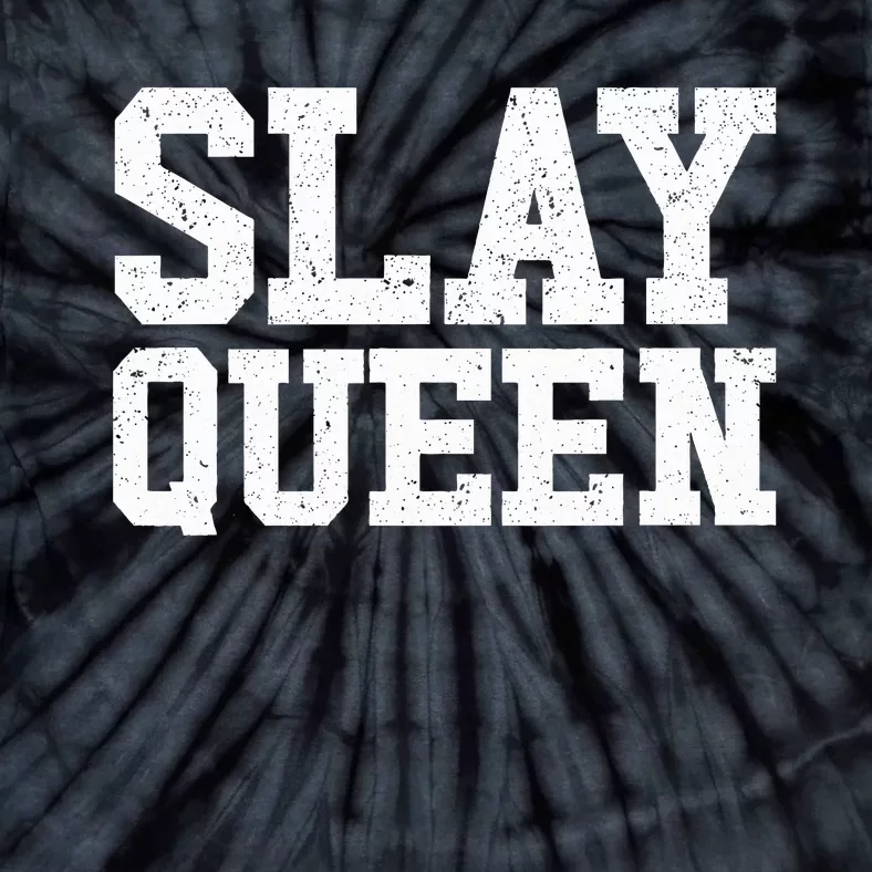 Slay Queen Slay Girl Motivation Slay Queen Tie-Dye T-Shirt