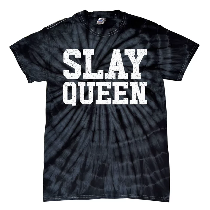 Slay Queen Slay Girl Motivation Slay Queen Tie-Dye T-Shirt