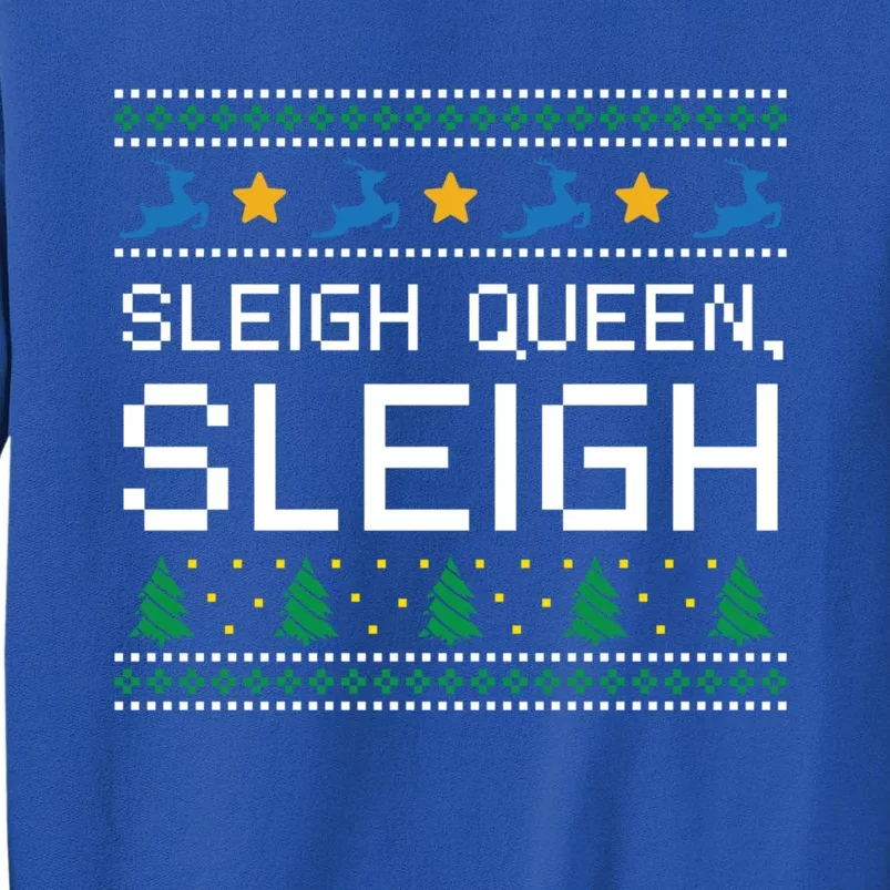 Sleigh Queen Sleigh Christmas Inspirational Xmas Gift Tall Sweatshirt