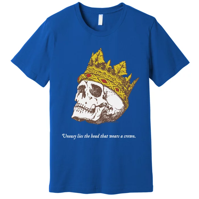 Shakespeare Quote Uneasy Lies The Head Crown Literature Gift Premium T-Shirt