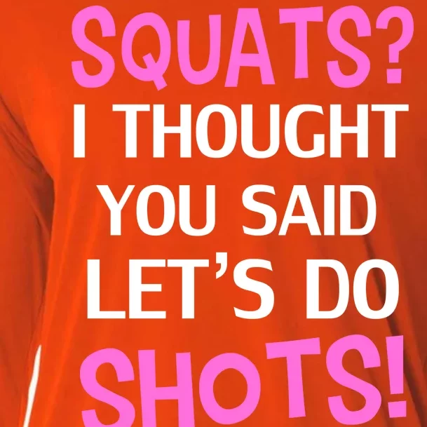 Squats? I Thought You Said Shots! Cooling Performance Long Sleeve Crew