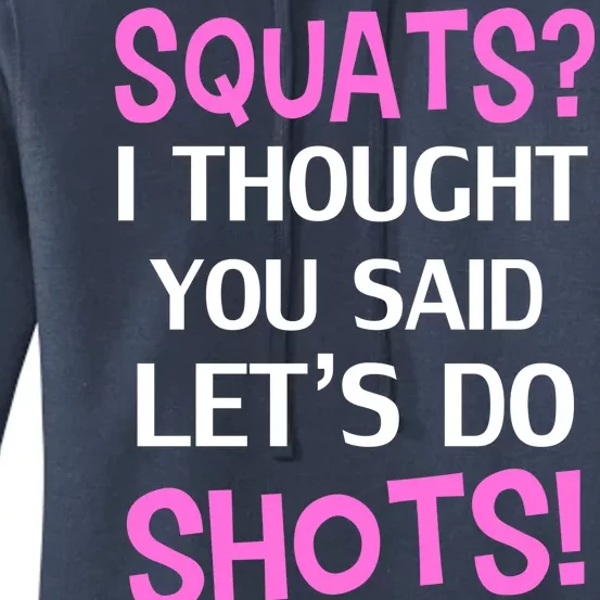 Squats? I Thought You Said Shots! Women's Pullover Hoodie