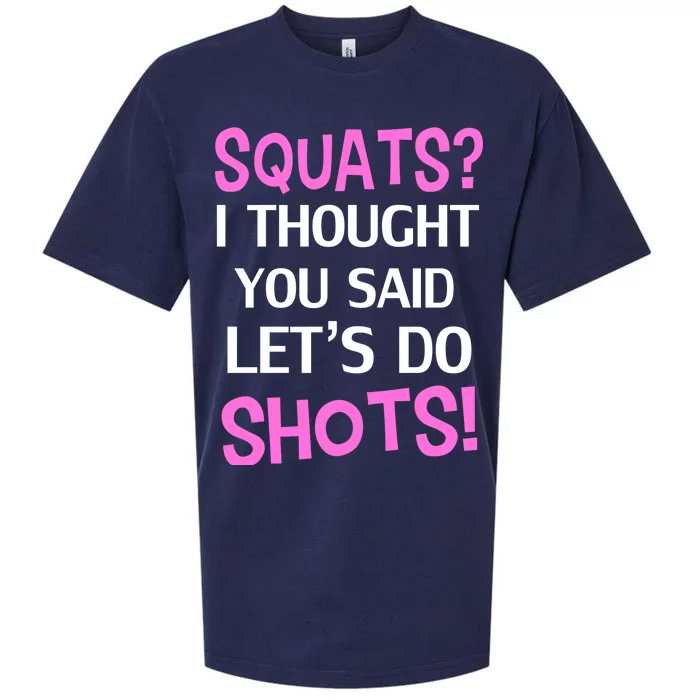 Squats? I Thought You Said Shots! Sueded Cloud Jersey T-Shirt