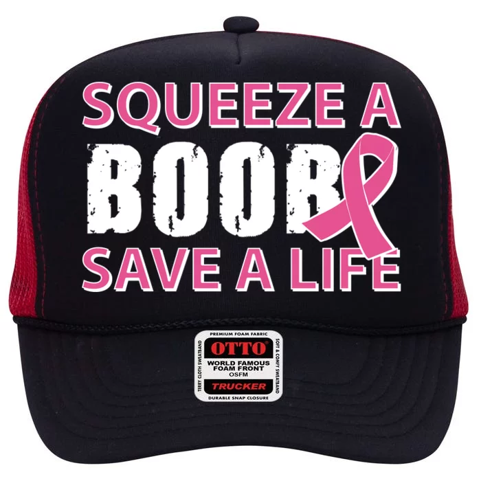 Squeeze A Boob Save A Life High Crown Mesh Trucker Hat