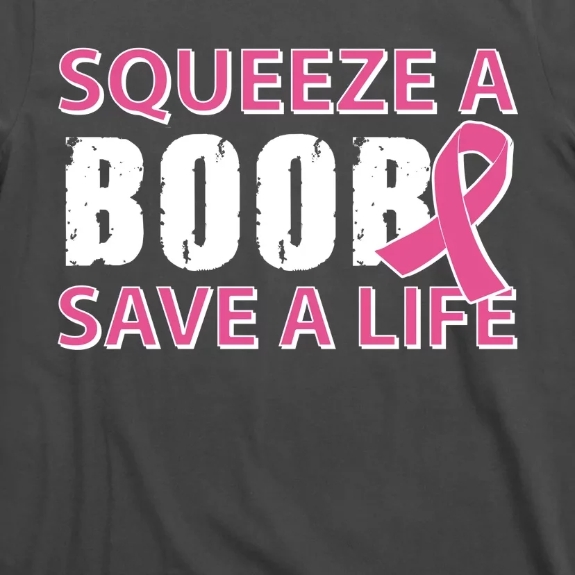 Squeeze A Boob Breast Cancer Awareness - SQUEEZE A BOOB SAVE A LIFE BREAST  SUPPORT Products from Funny t shirt