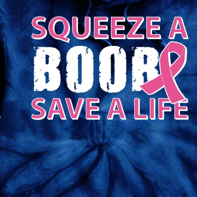 Squeeze A Boob Save A Life Tie Dye Hoodie