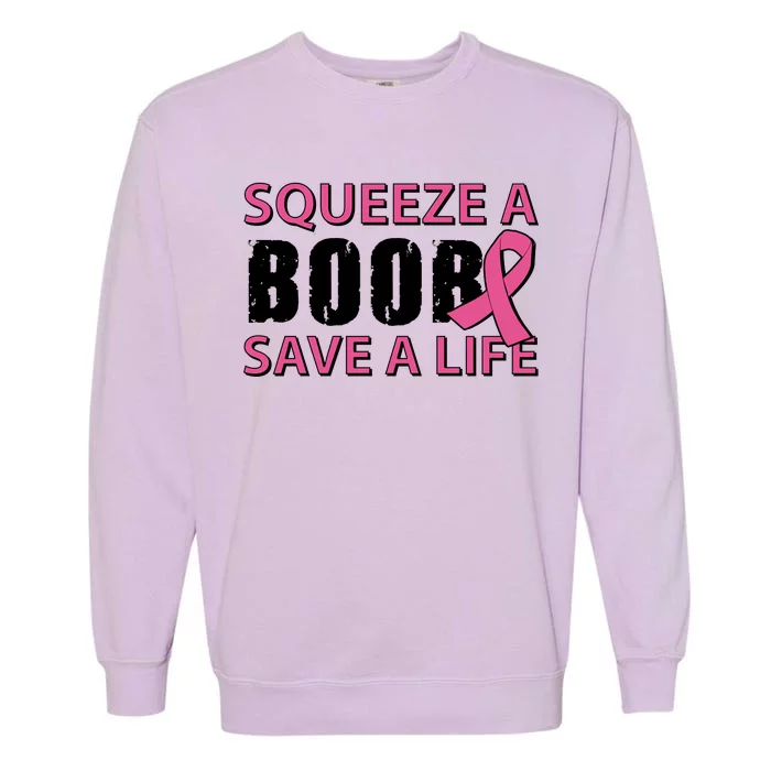 Squeeze A Boob Save A Life Garment-Dyed Sweatshirt