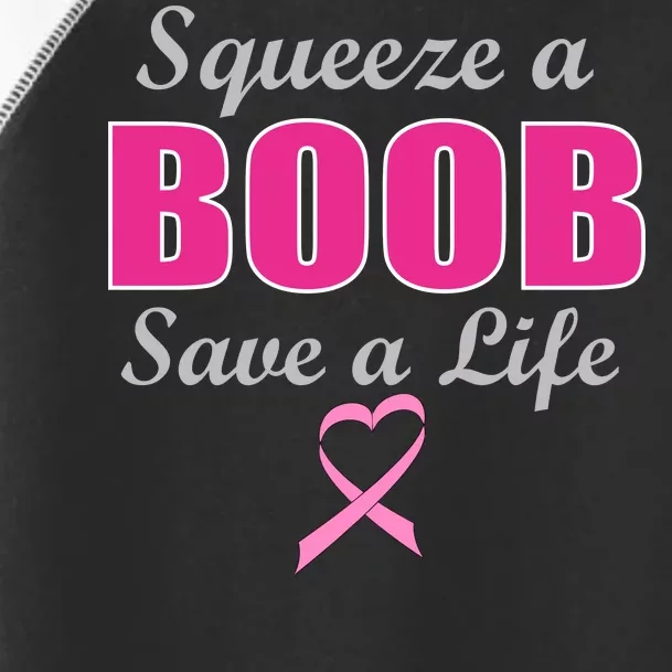 Squeeze A Boob Save A Life Breast Cancer Toddler Fine Jersey T-Shirt