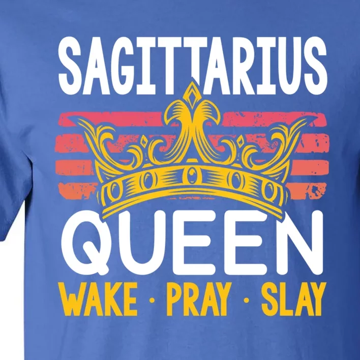 Sagittarius Queen Wake Pray And Slay Gift Tall T-Shirt