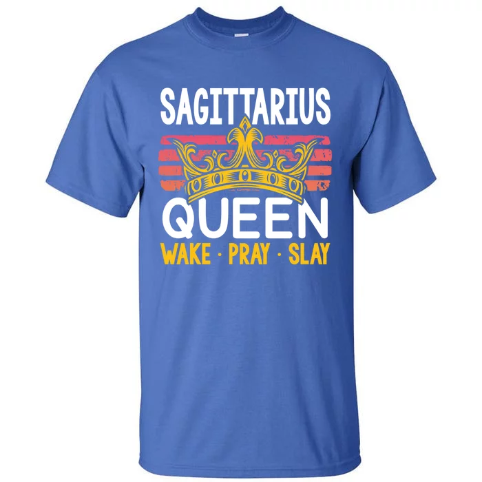 Sagittarius Queen Wake Pray And Slay Gift Tall T-Shirt