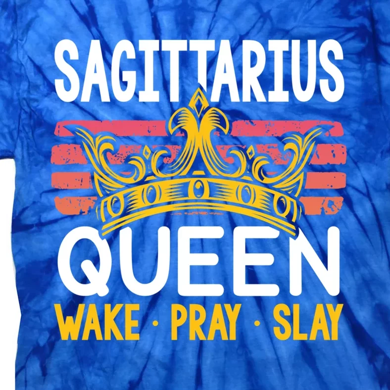 Sagittarius Queen Wake Pray And Slay Gift Tie-Dye T-Shirt