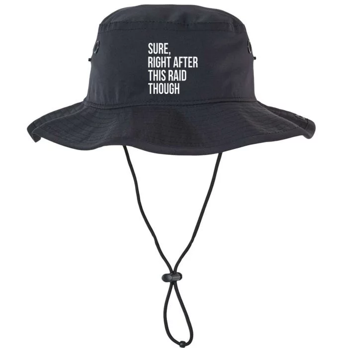 Sure Right After This Raid Funny Gift For Gamers Legacy Cool Fit Booney Bucket Hat