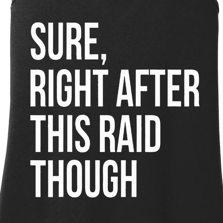 Sure Right After This Raid Funny Gift For Gamers Ladies Essential Tank