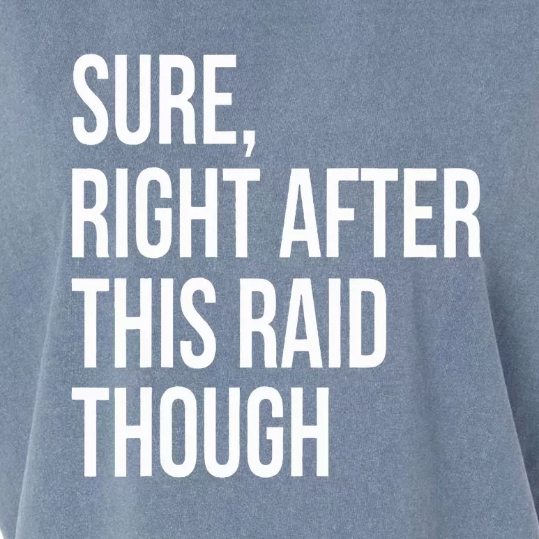 Sure Right After This Raid Funny Gift For Gamers Garment-Dyed Women's Muscle Tee