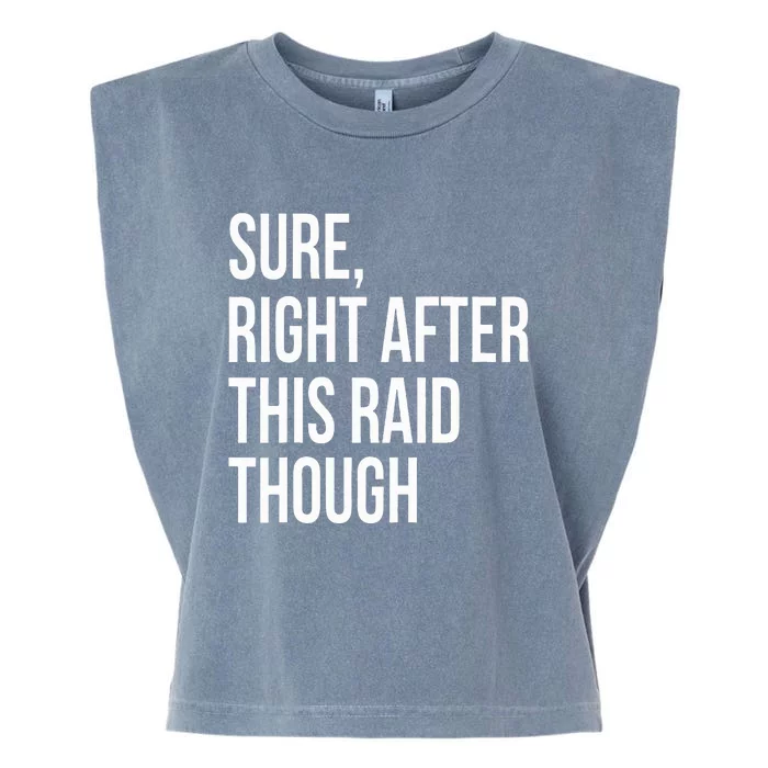 Sure Right After This Raid Funny Gift For Gamers Garment-Dyed Women's Muscle Tee