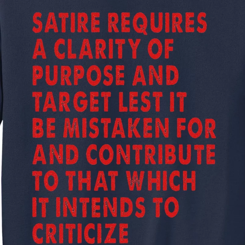 Satire Requires A Clarity Of Purpose And Target Sweatshirt