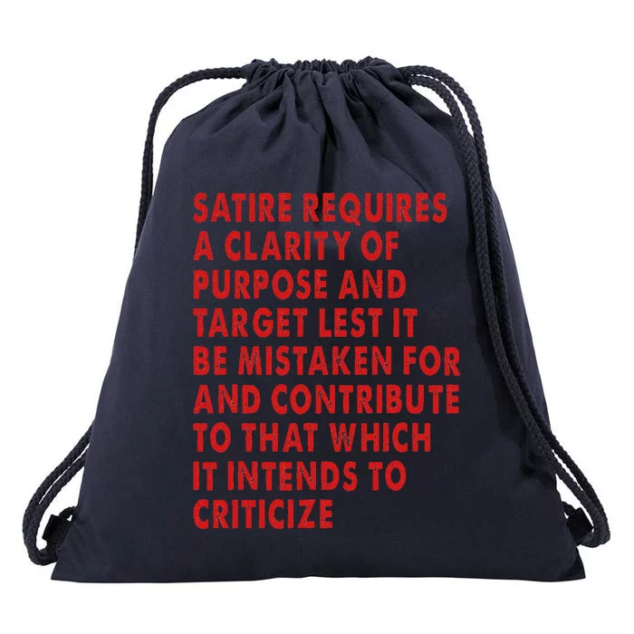 Satire Requires A Clarity Of Purpose And Target Drawstring Bag