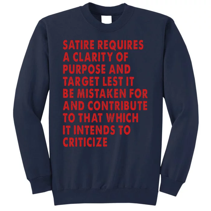 Satire Requires A Clarity Of Purpose And Target Tall Sweatshirt