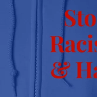 Stop Racism And Hate Cool Gift Full Zip Hoodie