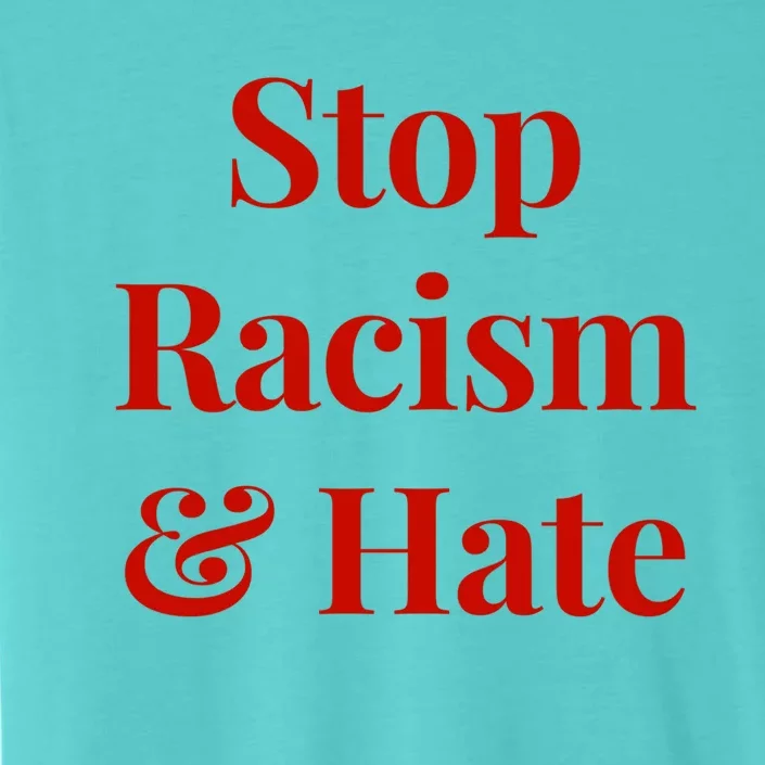 Stop Racism And Hate Cool Gift ChromaSoft Performance T-Shirt