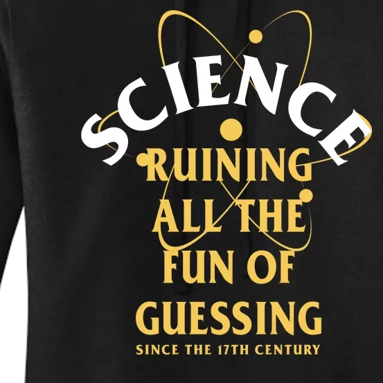 Science Ruining All The Fun Of Guessing Since The 17th Century Women's Pullover Hoodie