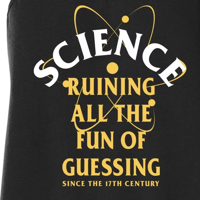 Science Ruining All The Fun Of Guessing Since The 17th Century Women's Racerback Tank