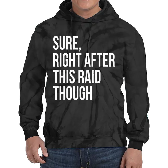 Sure Right After This Raid Funny Gift For Gamers Tie Dye Hoodie