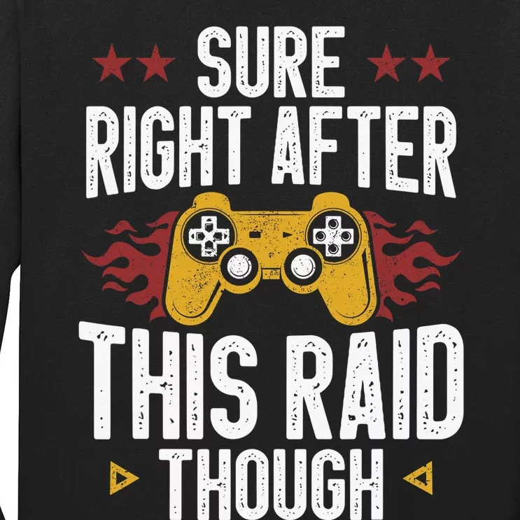 Sure Right After This Raid Though Funny Video Game for Gamer Tall Long Sleeve T-Shirt