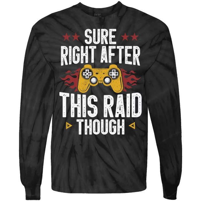 Sure Right After This Raid Though Funny Video Game for Gamer Tie-Dye Long Sleeve Shirt