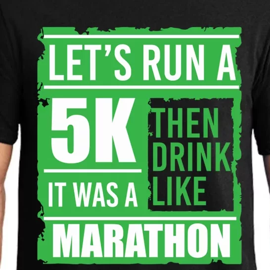 Sarcastic Run A 5k Like A Marathon 5k St Patricks Day Gift Pajama Set