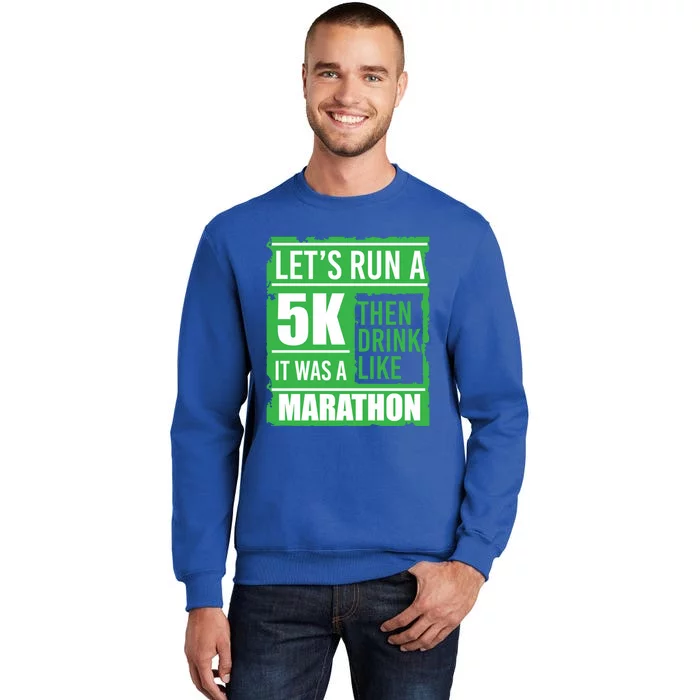 Sarcastic Run A 5k Like A Marathon 5k St Patricks Day Gift Sweatshirt