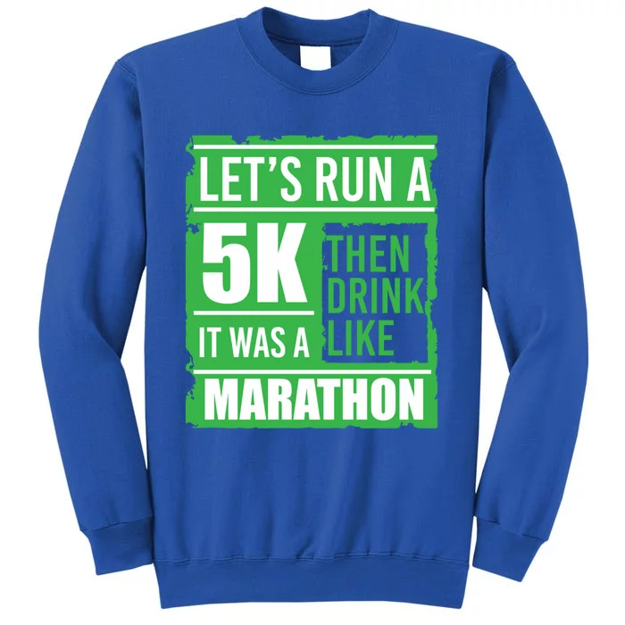 Sarcastic Run A 5k Like A Marathon 5k St Patricks Day Gift Sweatshirt