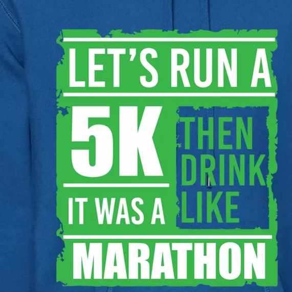 Sarcastic Run A 5k Like A Marathon 5k St Patricks Day Gift Premium Hoodie