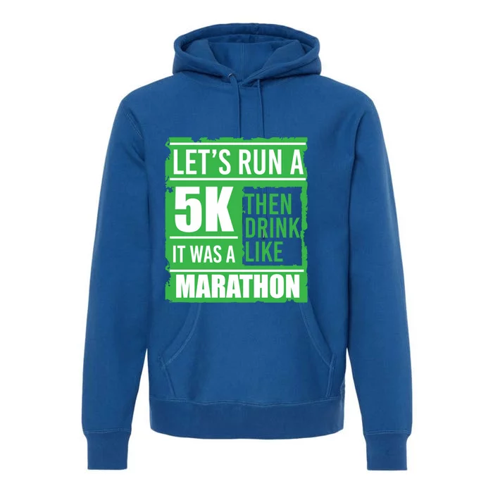 Sarcastic Run A 5k Like A Marathon 5k St Patricks Day Gift Premium Hoodie