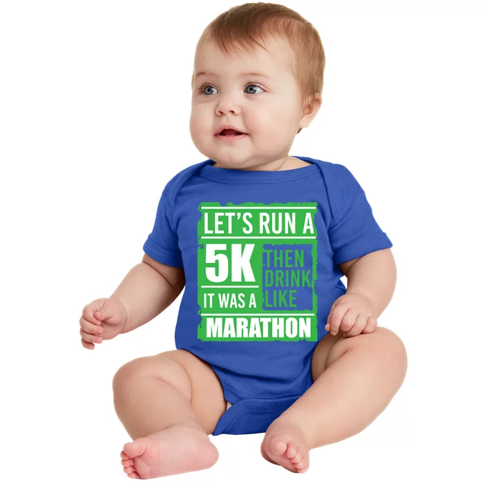 Sarcastic Run A 5k Like A Marathon 5k St Patricks Day Gift Baby Bodysuit