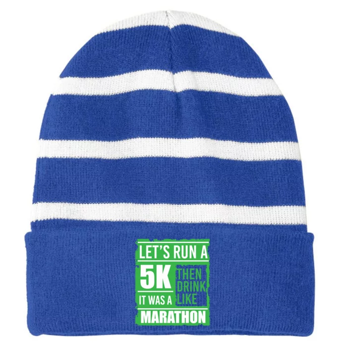 Sarcastic Run A 5k Like A Marathon 5k St Patricks Day Gift Striped Beanie with Solid Band