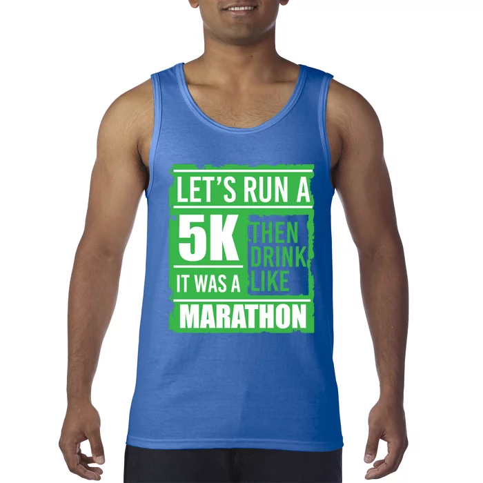 Sarcastic Run A 5k Like A Marathon 5k St Patricks Day Gift Tank Top