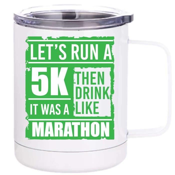 Sarcastic Run A 5k Like A Marathon 5k St Patricks Day Gift Front & Back 12oz Stainless Steel Tumbler Cup