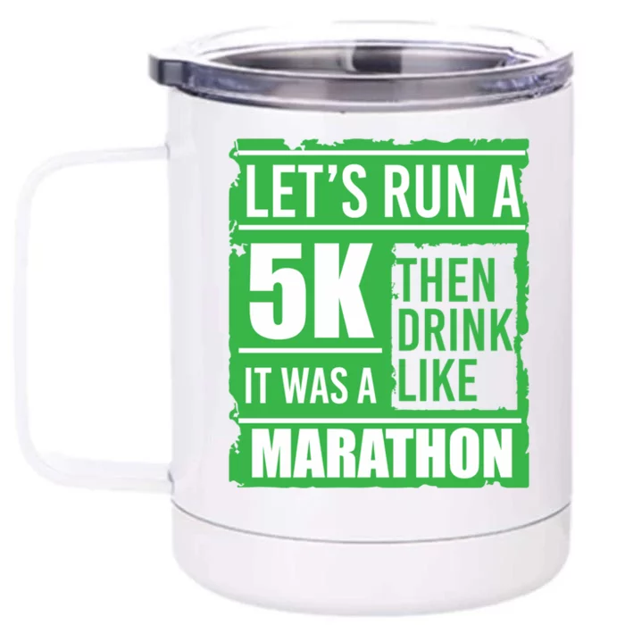 Sarcastic Run A 5k Like A Marathon 5k St Patricks Day Gift Front & Back 12oz Stainless Steel Tumbler Cup