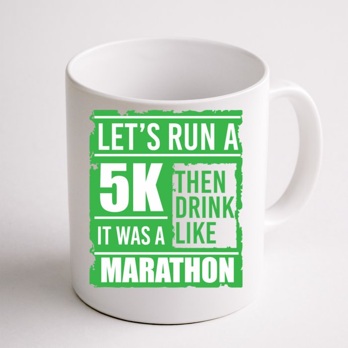 Sarcastic Run A 5k Like A Marathon 5k St Patricks Day Gift Front & Back Coffee Mug