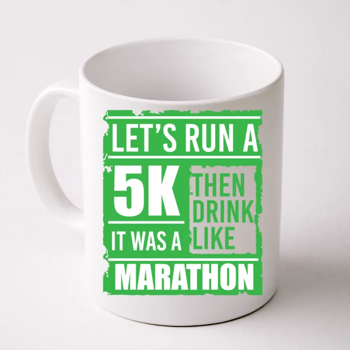 Sarcastic Run A 5k Like A Marathon 5k St Patricks Day Gift Front & Back Coffee Mug