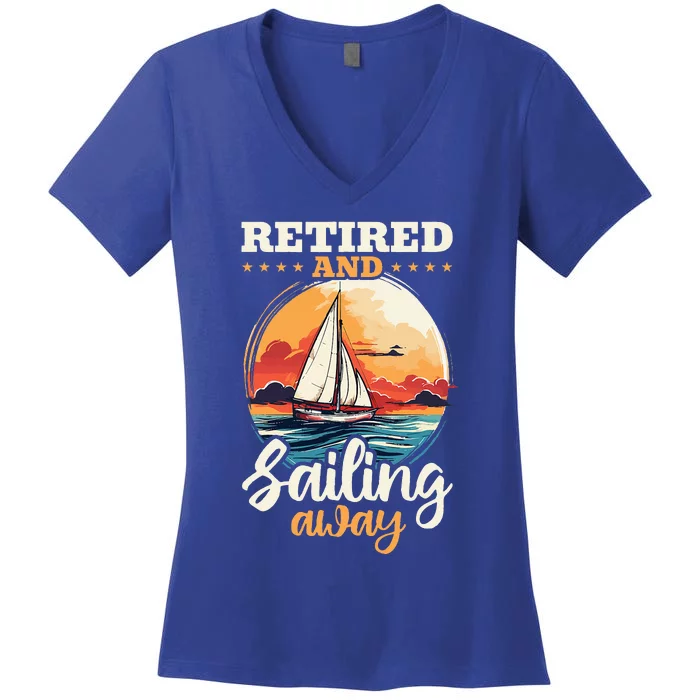 Sailing Retirement Boat Captain Retired And Sailing Away Women's V-Neck T-Shirt