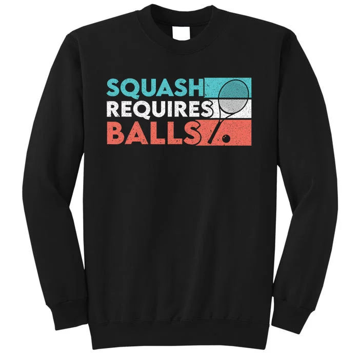 Squash Requires Balls Racquetball Squash Player Tall Sweatshirt