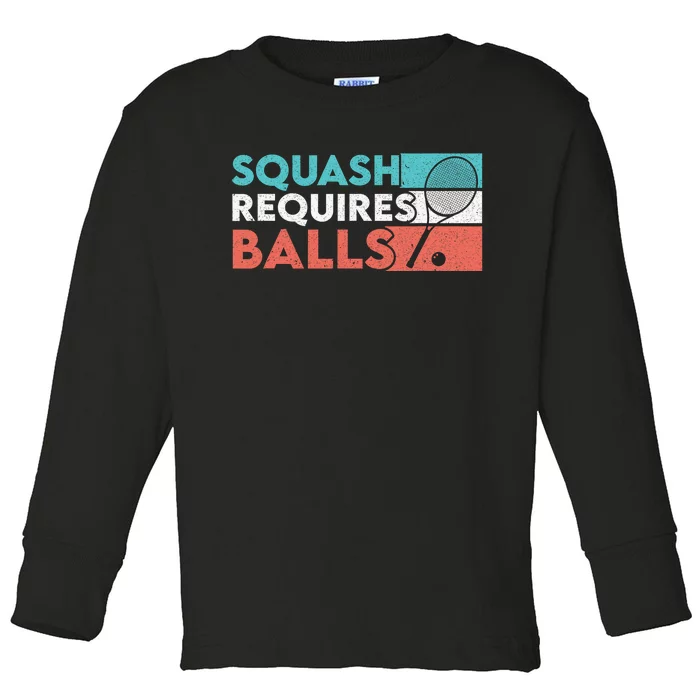 Squash Requires Balls Racquetball Squash Player Toddler Long Sleeve Shirt