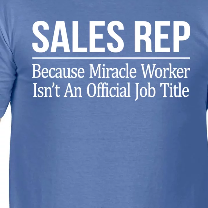 Sales Rep Because Miracle Worker Isn't Job Title Gift Comfort Colors T-Shirt